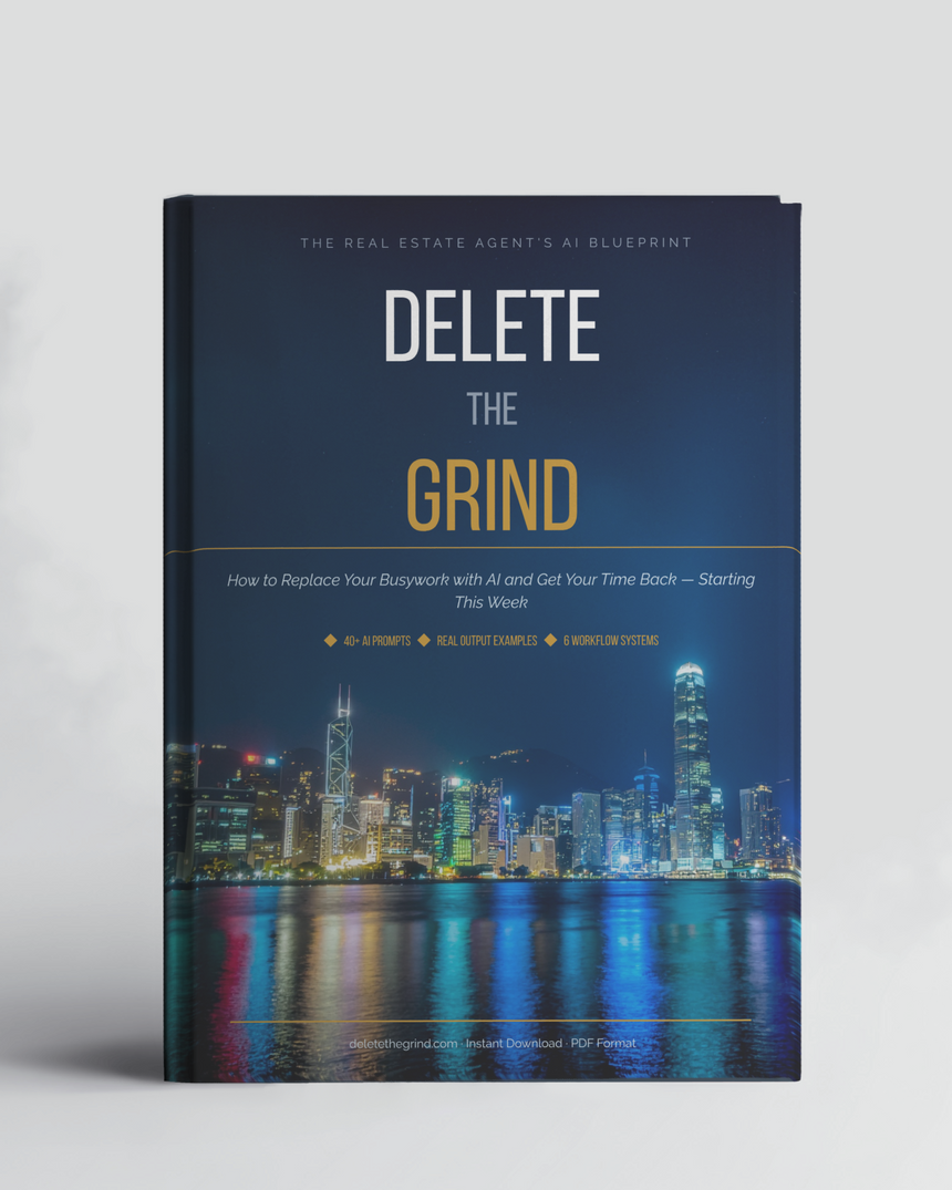 Delete The Grind: The Real Estate Agent's AI Blueprint